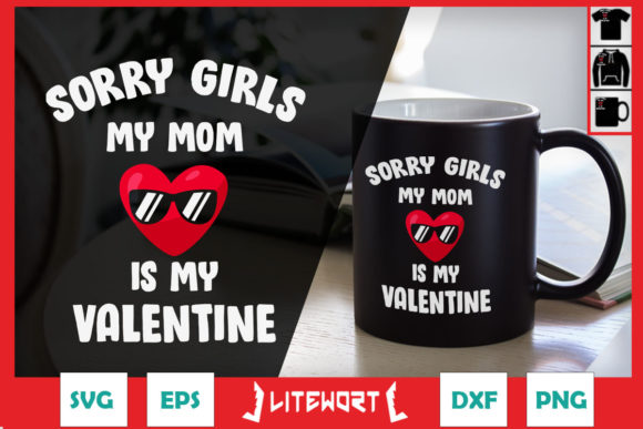 Boys Sorry Girls My Mom is My Valentine