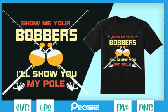 Fishing Cool Gag Show Me Your Bobbers Graphics