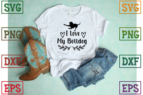 I Love My Bulldog Graphics T-Shirt Designs