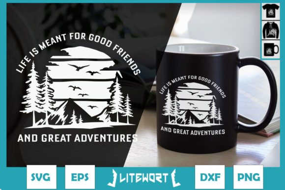 Life is Meant for Good Friends Hiking: Graphics and Crafts