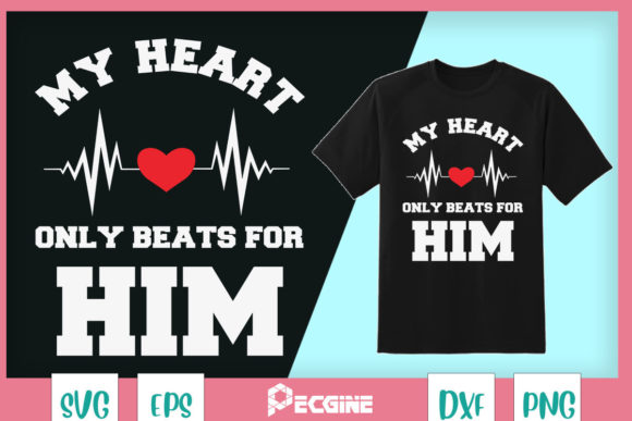 My Heart Only Beats for Him Couples Graphics
