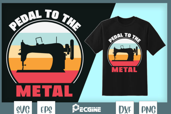 Sew Machine Pedal to Metal Vintage Sewer Graphics