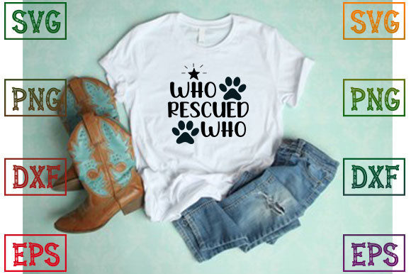 Who Rescued Who: Graphics for T-Shirt Designs